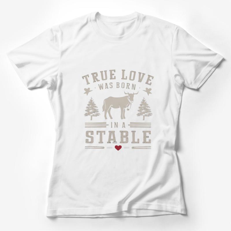 Rustic Christmas T-Shirt with True Love Born in a Stable Graphic Female T-Shirt