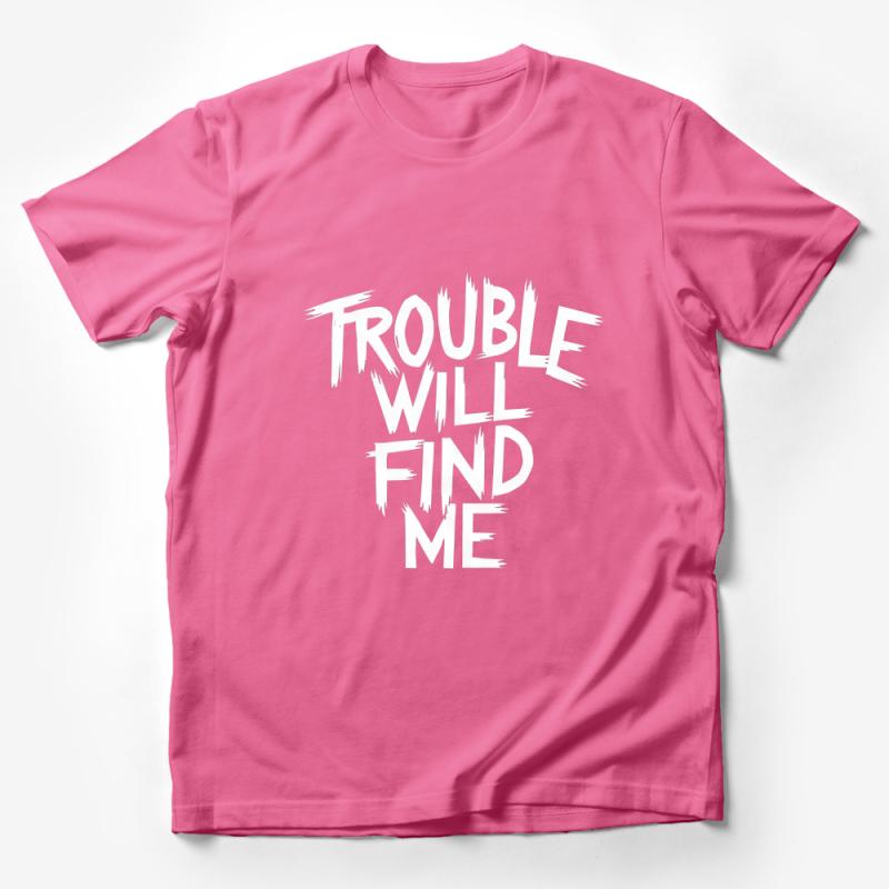 Bold White Trouble Will Find Me Statement T-Shirt, Unisex Graphic Tee Male T-Shirt