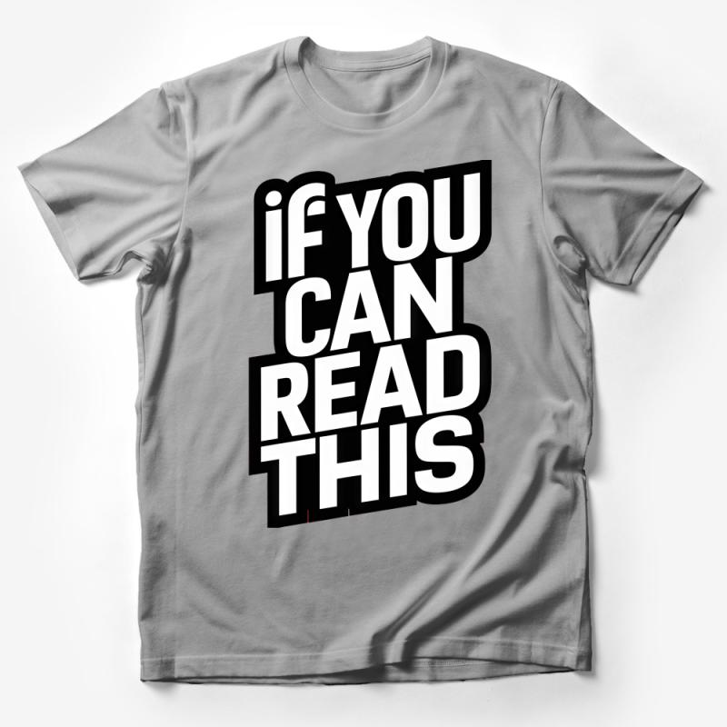 Bold Statement T-Shirt with If You Can Read This Text, Unisex Graphic Tee Male T-Shirt