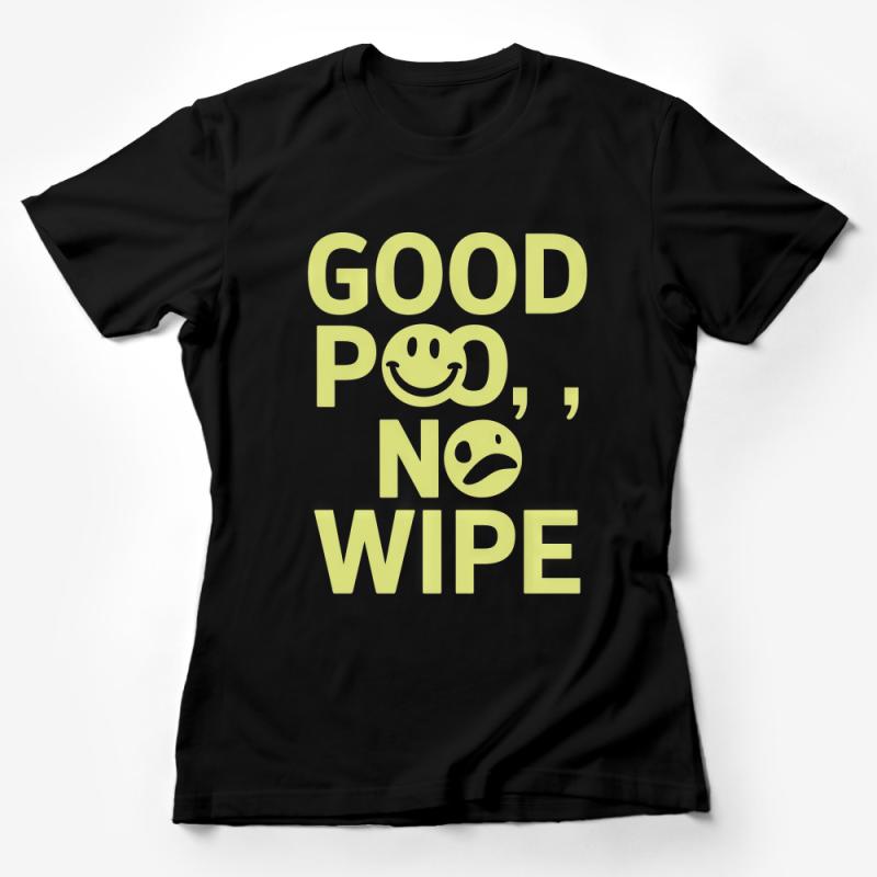 Good Poop No Wipe Funny T-Shirt, Humorous Bathroom Joke Tee, Laugh Out Loud Casual Wear Female T-Shirt