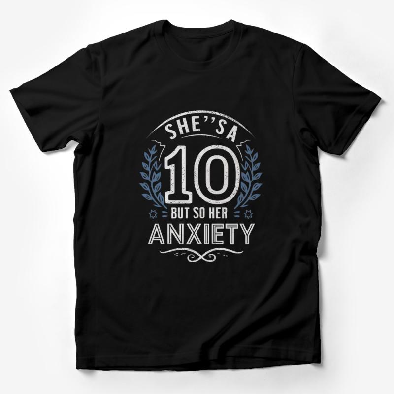 Women's Funny Anxiety T-Shirt, She's a 10 But So Her Anxiety, Casual Graphic Tee, Mental Health Awareness, Comfortable Cotton Shirt Male T-Shirt