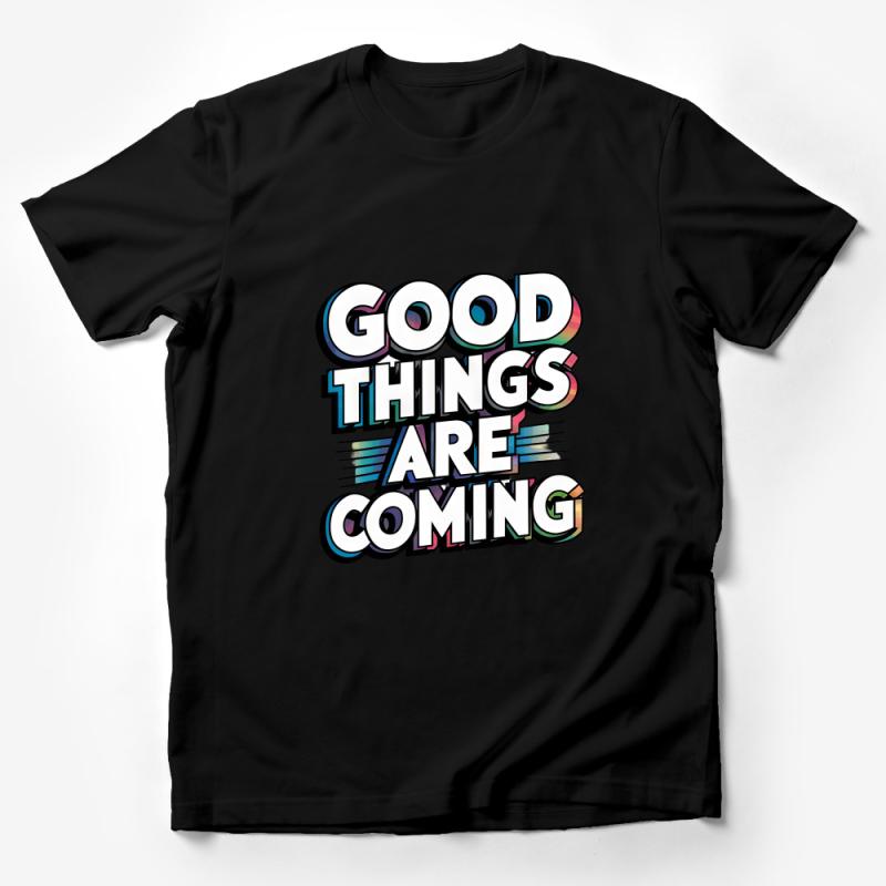 Good Things Are Coming T-Shirt, Positive Message, Unisex Graphic Tee, Inspirational Quote Top, Trendy Casual Wear, Gift Idea, All Sizes Male T-Shirt