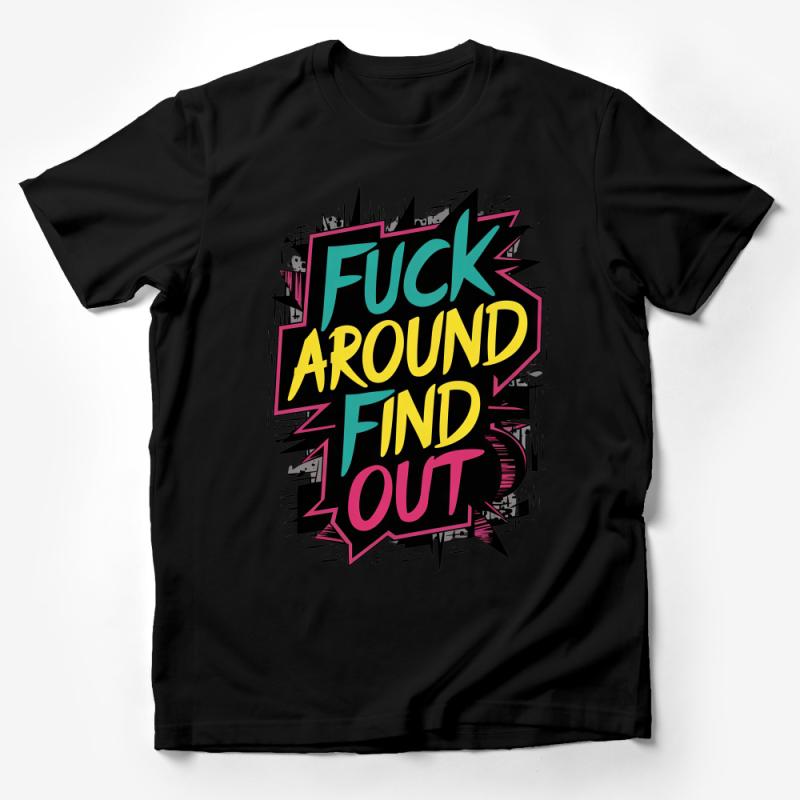 Bold Statement T-Shirt, F Around Find Out Graphic Tee, Unisex Streetwear, Edgy Fashion Top, Vibrant Comic Style Design Male T-Shirt