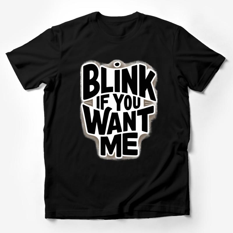 Blink If You Want Me Funny Quote T-Shirt, Humorous Saying Tee, Casual Graphic Shirt, Unisex Fashion Top, Trendy Message Tee for Adults Male T-Shirt