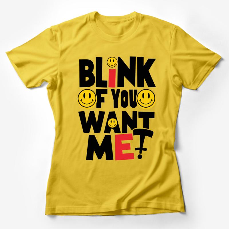 Funny Blink If You Want Me T-Shirt, Smiley Face Graphic Tee, Unisex Casual Shirt, Humorous Party Wear, Trendy Bold Statement Top Female T-Shirt