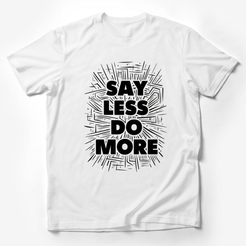 Inspirational Quote T-Shirt, Say Less Do More, Motivational Graphic Tee, Black and White, Unisex Shirt, Gift Idea, Casual Wear Male T-Shirt