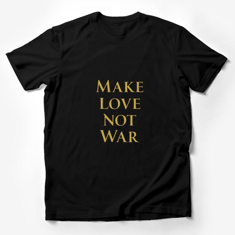 Inspirational Quote T-Shirt, MAKE LOVE NOT WAR, Gold Text Tee, Unisex Adult Clothing, Positive Message, Gift Idea, Fashion Statement Male T-Shirt