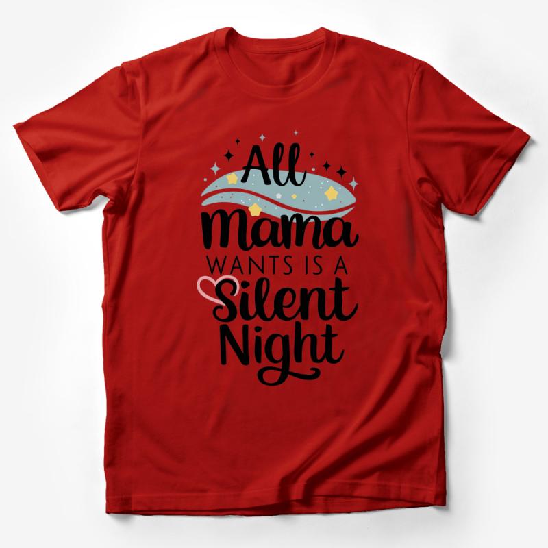 Funny Christmas T-Shirt for Moms, All Mama Wants Is A Silent Night, Holiday Graphic Tee, Winter Season Comfort Wear Male T-Shirt