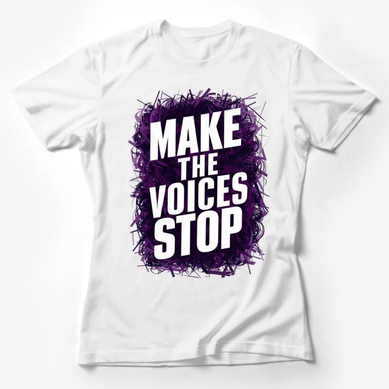 Bold Graphic Tee, Make The Voices Stop Shirt, Statement T-Shirt, Mental Health Awareness, Unisex Tee, Purple Text Design Female T-Shirt