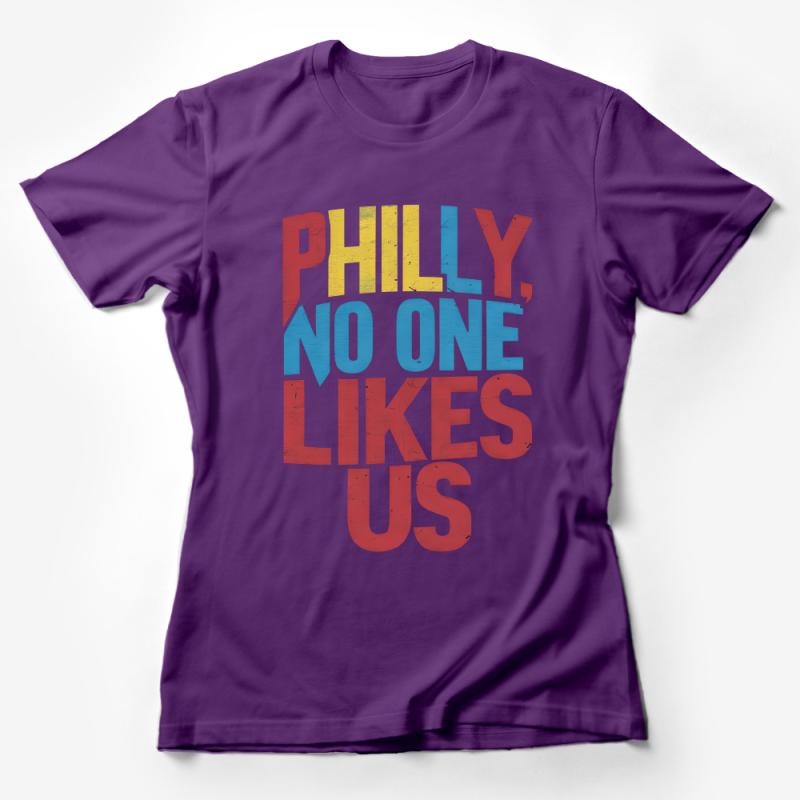 Philly No One Likes Us T-Shirt, Patriotic City Pride Sports Tee, Unisex and Comfortable Fit Female T-Shirt