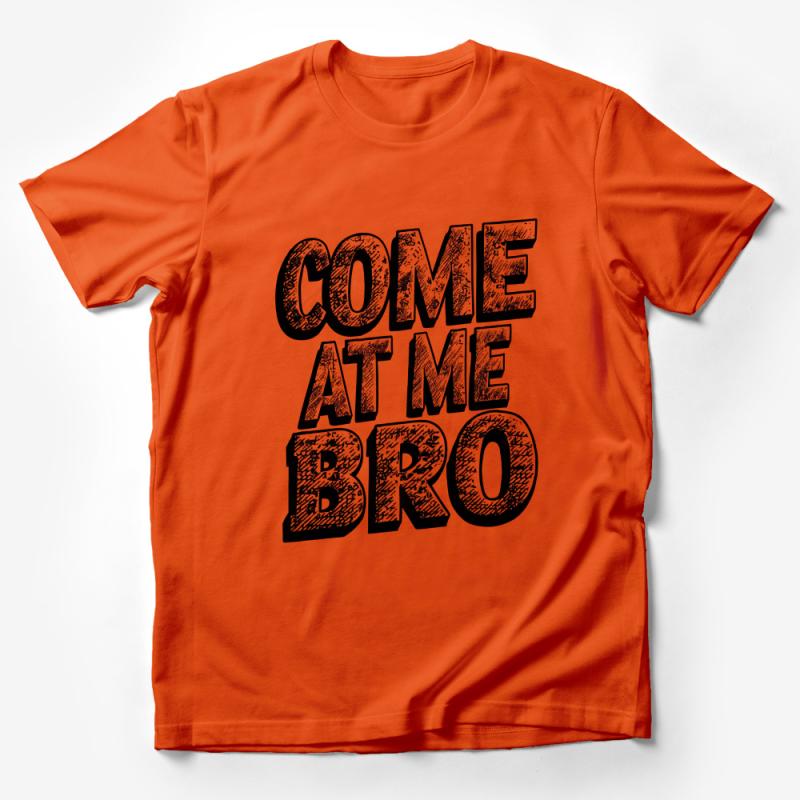 Men's Come At Me Bro T-Shirt, Urban Streetwear Graphic Tee, Bold Statement Shirt, Casual Trendy Fashion Top for Him Male T-Shirt