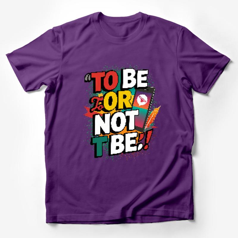 Inspirational Quote T-Shirt, To Be Or Not To Be, Colorful Typography Tee, Unisex Graphic Shirt, Literary Shakespearean Apparel Male T-Shirt