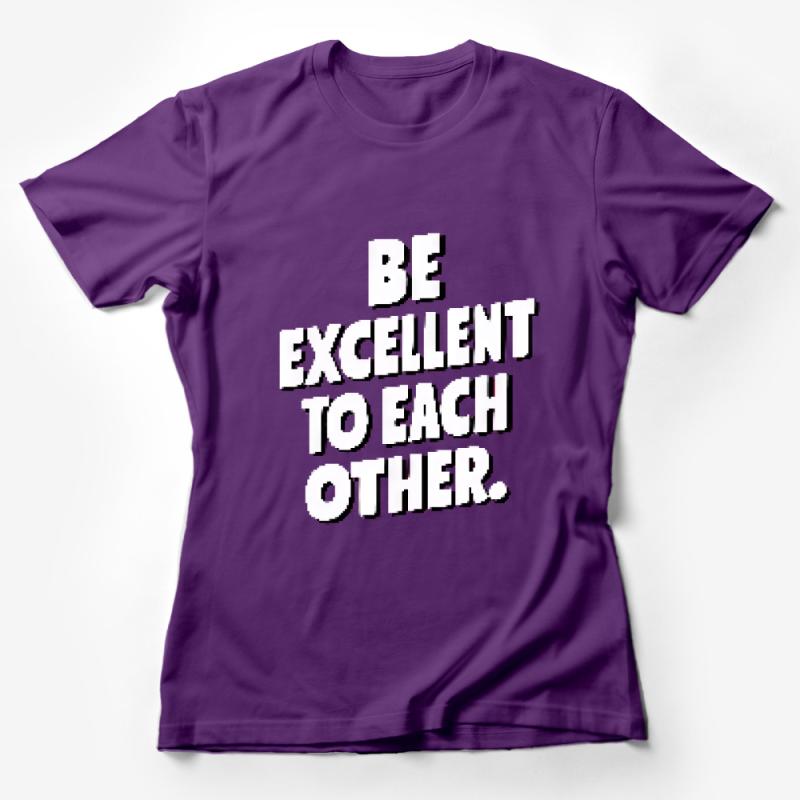 Inspirational Quote T-Shirt, Be Excellent To Each Other, Positive Message Unisex Tee, Motivational Casual Wear, Gift Idea Female T-Shirt