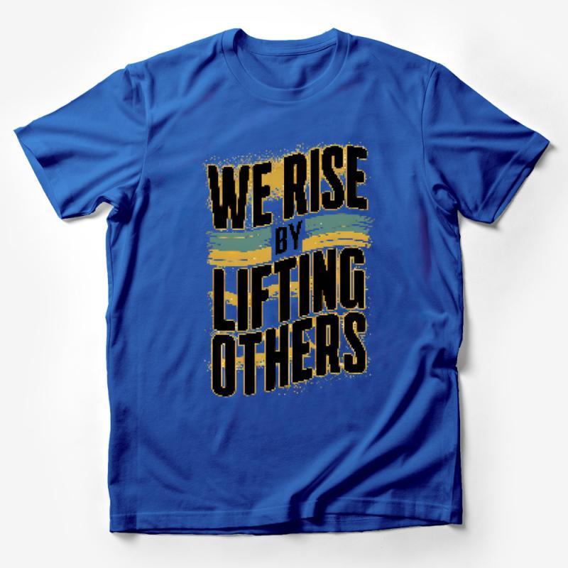 Inspirational Quote T-Shirt, We Rise by Lifting Others Unisex Tee, Positive Message Graphic Tee, Motivational Casual Shirt Male T-Shirt