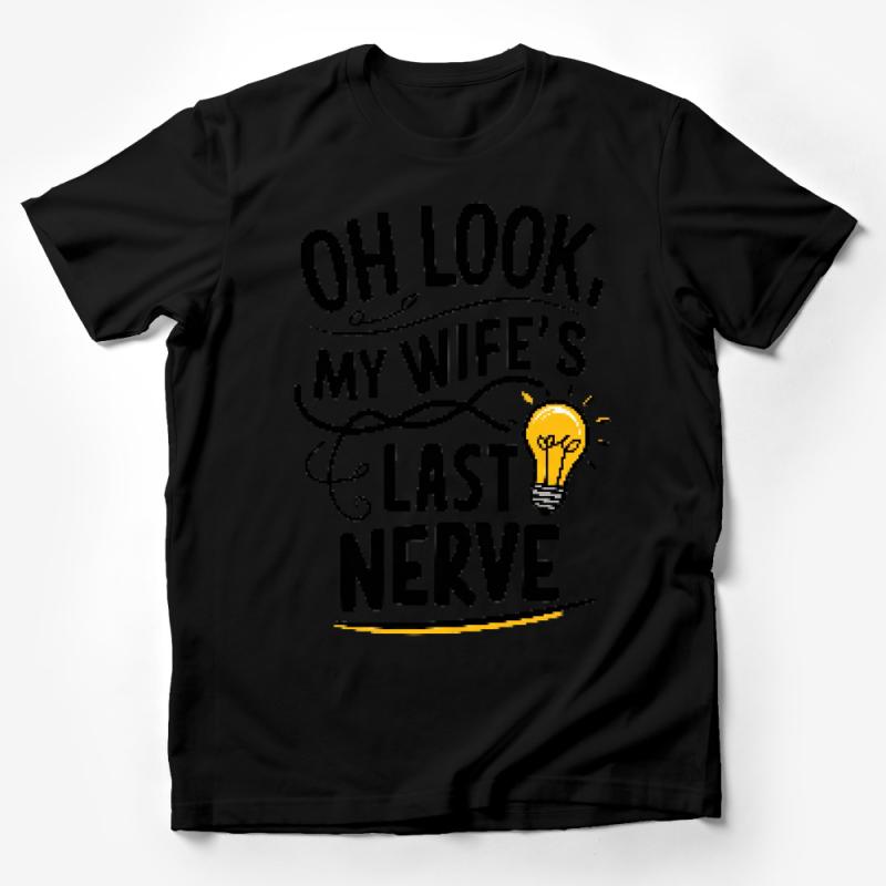 Funny Husband T-Shirt, Oh Look My Wife's Last Nerve, Novelty Graphic Tee, Gift for Him Male T-Shirt