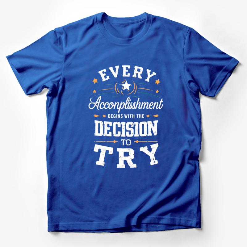 Inspirational Quote T-Shirt, Every Accomplishment Begins with Decision to Try, Motivational Tee, Unisex Shirt, Gift for Achiever Male T-Shirt