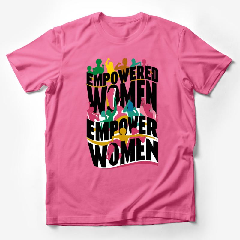 Empowered Women Empower Women T-Shirt, Feminist Tee, Colorful Graphic Shirt, Bold Statement Top, Gift for Her, Activism Apparel Male T-Shirt