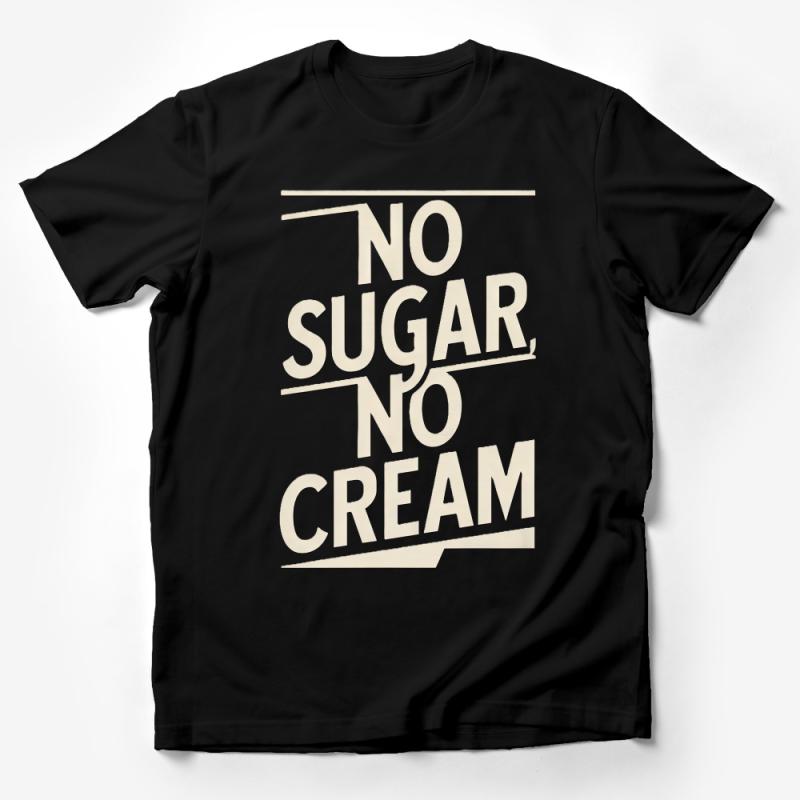 No Sugar No Cream T-Shirt, Minimalist Text Design Tee, Casual Cotton Shirt, Unisex Statement Top, Trendy Graphic Shirt Male T-Shirt