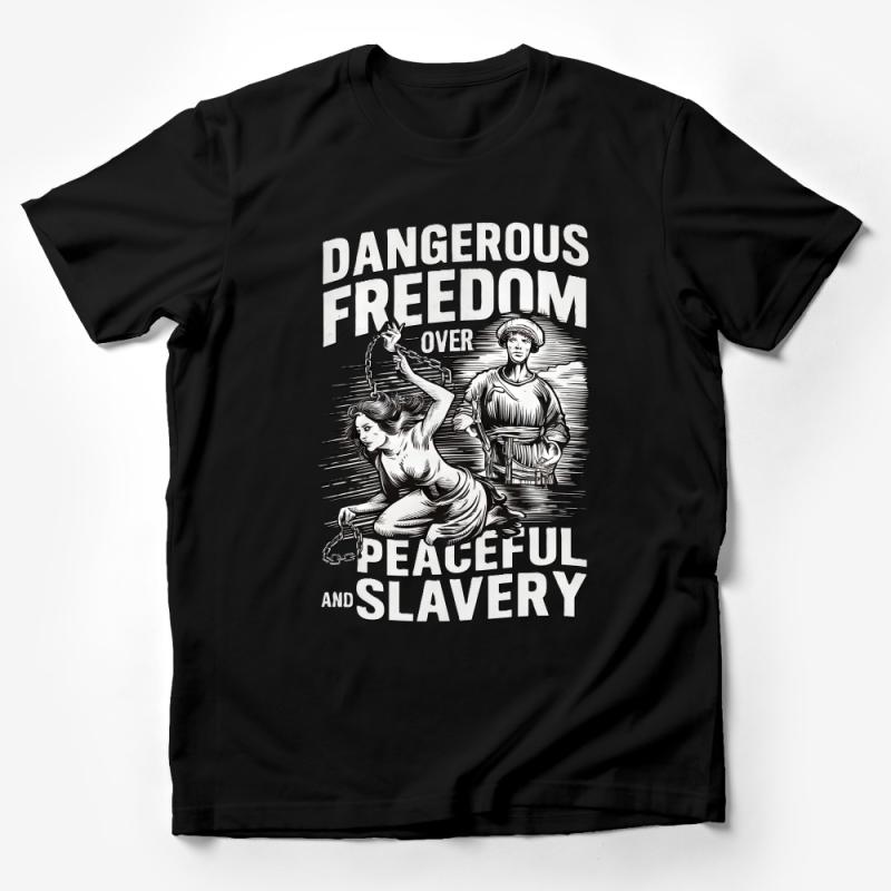 Dangerous Freedom Over Peaceful Slavery Quote T-Shirt, Patriotic Graphic Tee, Unisex Liberty Shirt, Political Statement Top Male T-Shirt