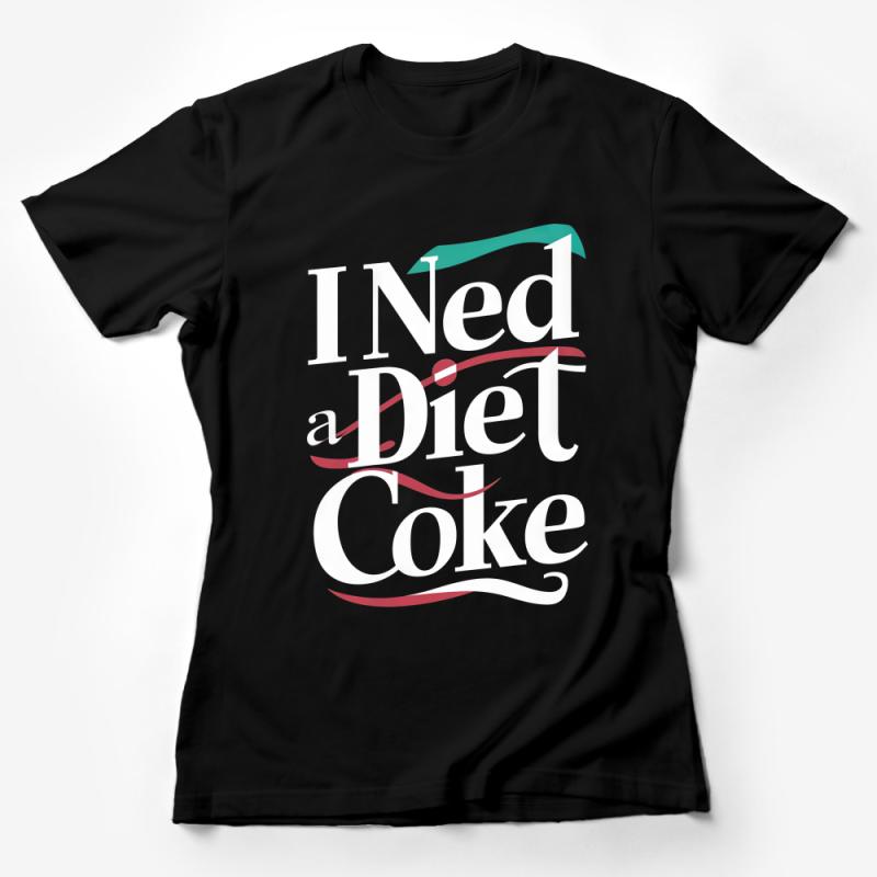 Funny Diet Coke T-Shirt, I Need a Diet Coke Phrase, Trendy Soda Lover Gift Tee, Unisex Cotton Shirt Female T-Shirt