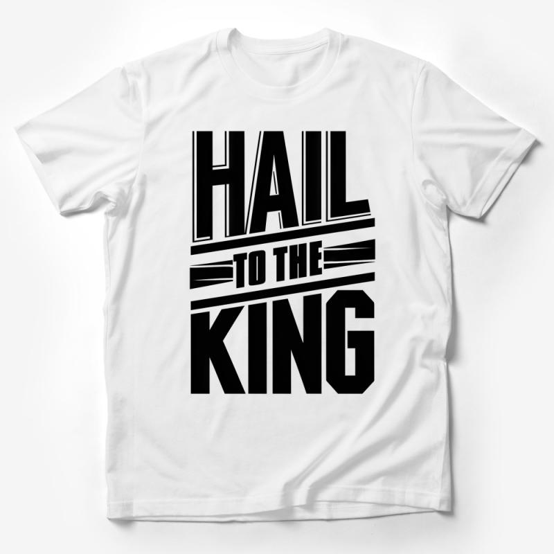 Hail to the King Bold Graphic T-Shirt, Unisex Statement Tee, Modern Typography Shirt, Urban Style Clothing Male T-Shirt