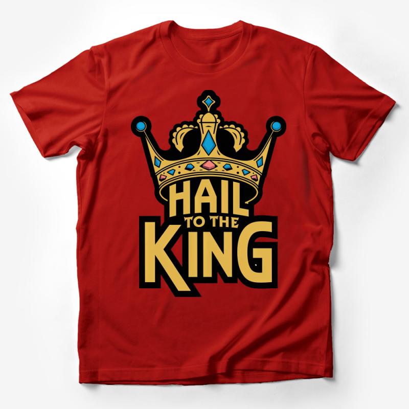 Hail to the King Crown Graphic Tee, Bold Statement Shirt, Unisex Fashion T-Shirt, Casual Streetwear Top, Cool Typography Design Male T-Shirt