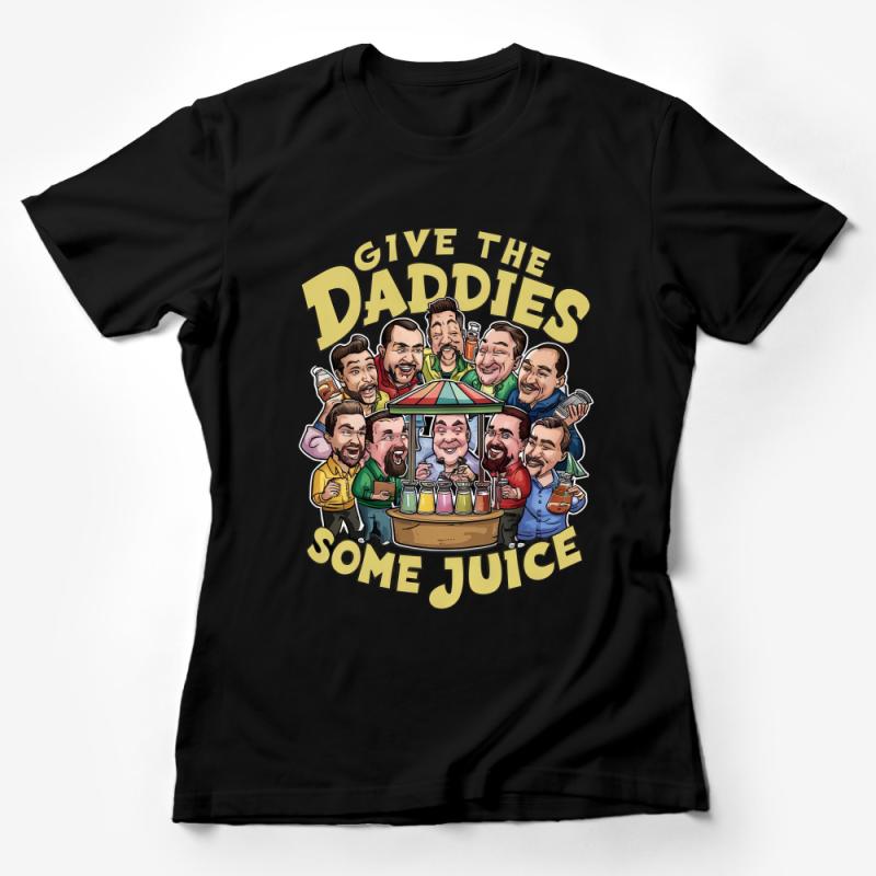 Funny Father's Group T-Shirt, Give The Daddies Some Juice, Unique Men's Tee, Cartoon Dad Shirt, Gift for Fathers, Dad Joke Shirt Female T-Shirt