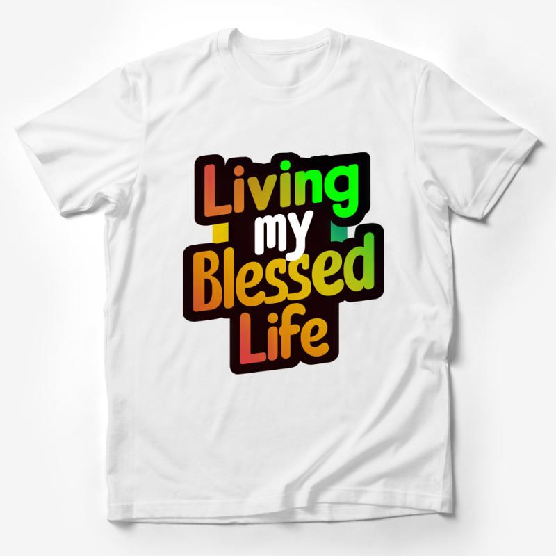 Living My Blessed Life T-Shirt, Inspirational Quote Tee, Colorful Positive Message Shirt, Unisex Male T-Shirt