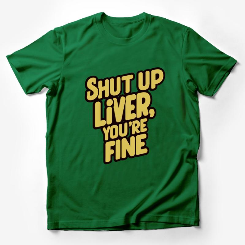 Funny Drinking T-Shirt, Shut Up Liver You're Fine Quote, Bachelor Party Tee, Humor Graphic Shirt, Casual Unisex Apparel Male T-Shirt