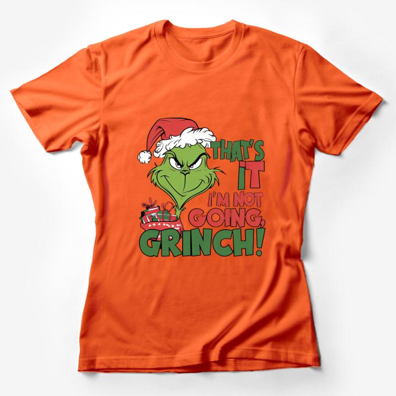 Grinch Themed Christmas T-Shirt, Funny Holiday Tee, Whimsical Santa Hat Graphic, That's It, I'm Not Going Design Female T-Shirt