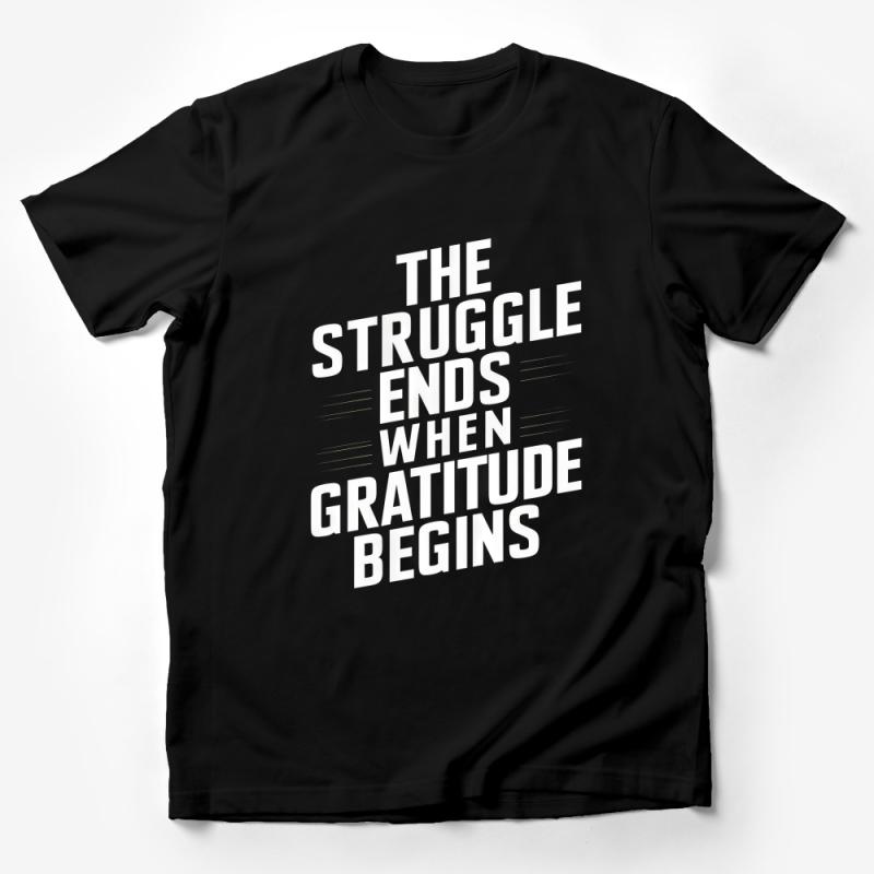 Inspirational Quote T-Shirt - The Struggle Ends When Gratitude Begins Motivational Tee, Positive Mindset Apparel, Unisex Shirt Gift Male T-Shirt