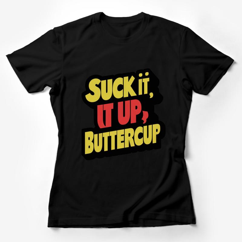 Graphic Tee with Bold Text Suck It Up, Buttercup, Motivational Quote Shirt, Unisex T-Shirt for Workout and Casual Wear Female T-Shirt