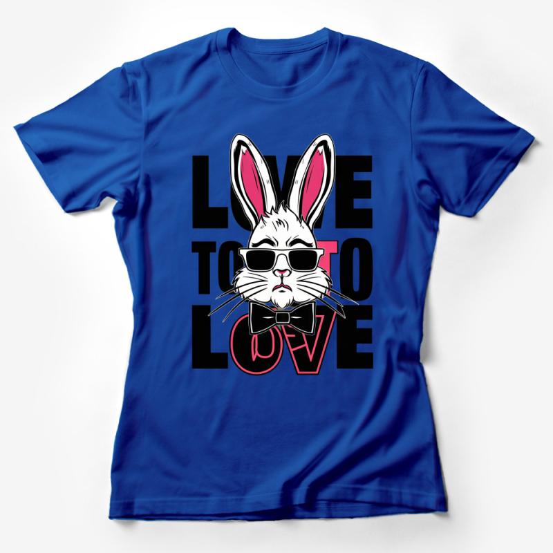 Cool Rabbit Graphic T-Shirt, Funny Bunny with Sunglasses Tee, Love to Love Shirt, Unisex Cotton Shirt Female T-Shirt