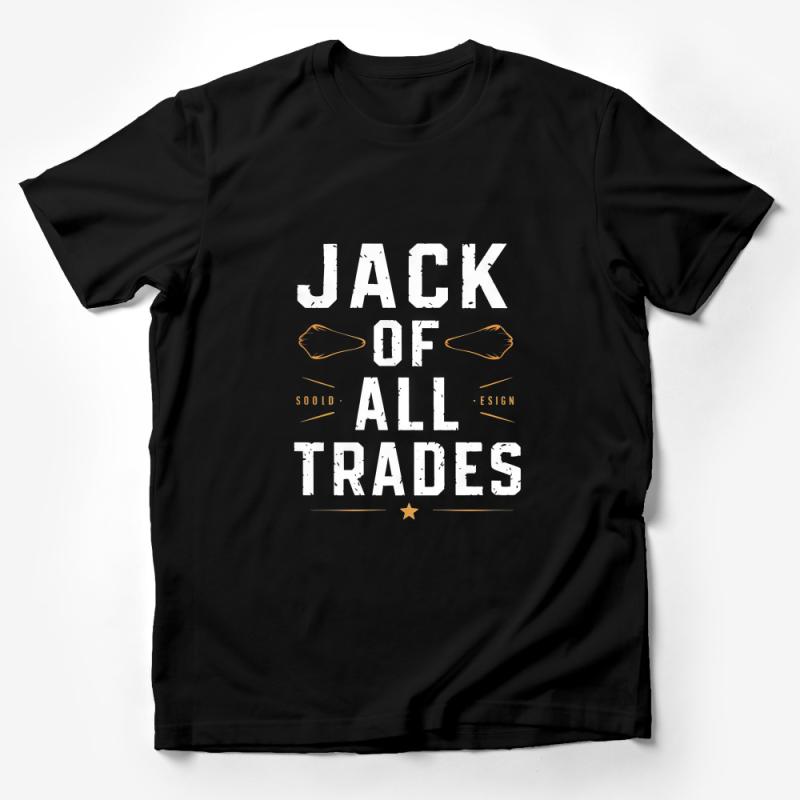 Jack of All Trades T-Shirt, Inspirational Quote Tee, Unique Graphic Design Shirt, Unisex Apparel, Casual Streetwear Top, Gift Idea Male T-Shirt