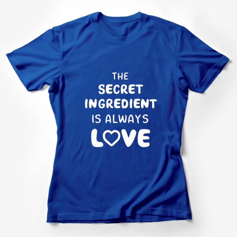 Inspirational Love Quote T-Shirt, The Secret Ingredient is Always Love, Unisex Tee, Gift for Her Him, Casual Graphic Shirt Female T-Shirt