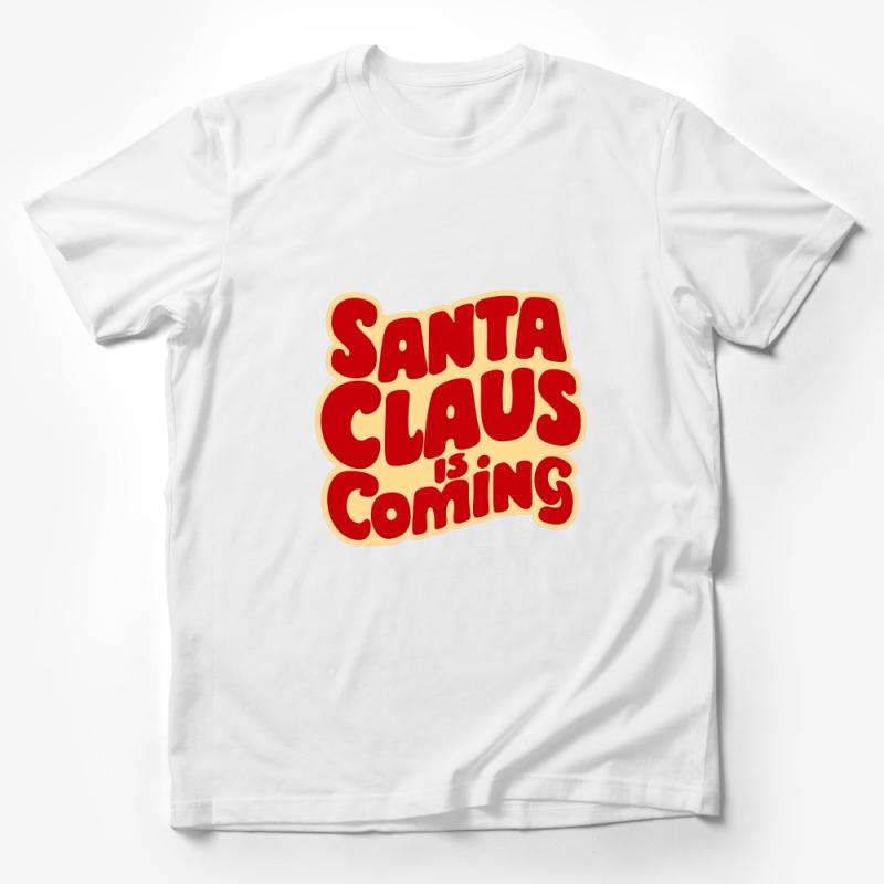 Festive Santa Claus Is Coming Quote T-Shirt, Holiday Graphic Tee, Christmas Celebration Shirt, Unisex Xmas Top, Winter Apparel Gift Male T-Shirt