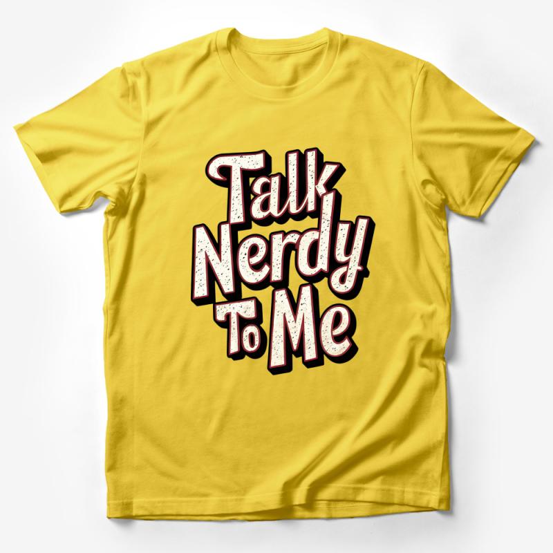 Talk Nerdy To Me T-Shirt, Geeky Humor Graphic Tee, Unisex Nerd Culture Shirt, Retro Style Casual Wear, Gift for Geek Friend Male T-Shirt