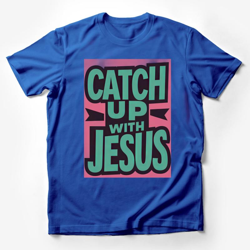 Catch Up With Jesus T-Shirt, Christian Pun Tee, Inspirational Religious Humor, Unisex Graphic Shirt, Faith-Based Gift Male T-Shirt