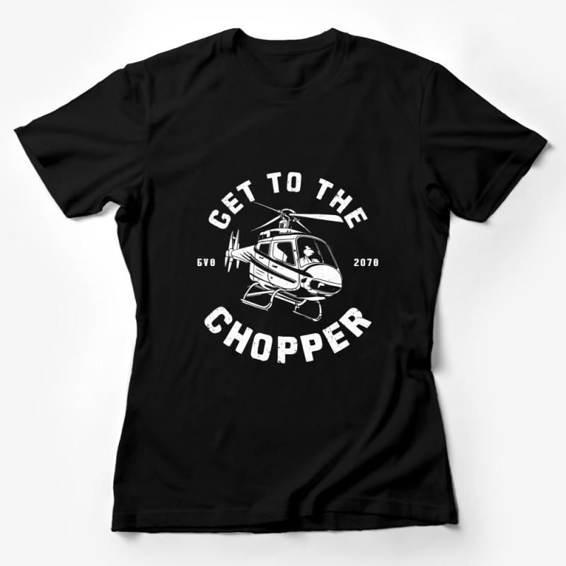 Men's Helicopter Graphic Tee, Get to The Chopper, Pilot T-Shirt, Vintage Inspired, Casual Aviation Shirt, Gift for Him, Cool Dad Top Female T-Shirt