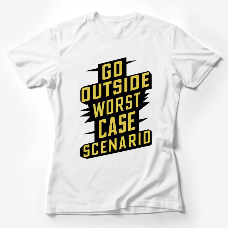 Adventure Graphic Tee, Go Outside Worst Case Scenario T-Shirt, Bold Statement Urban Style Shirt, Unisex Cotton Tee Female T-Shirt