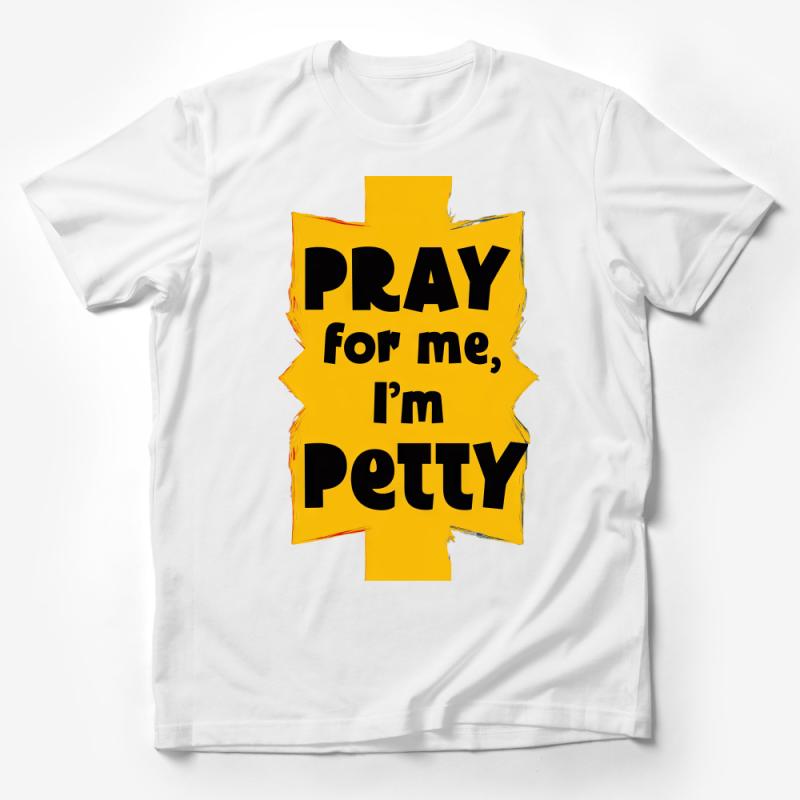 Funny Pray for Me, I'm Petty T-Shirt, Humorous Graphic Tee, Unisex Statement Shirt, Bold Yellow Casual Top Male T-Shirt