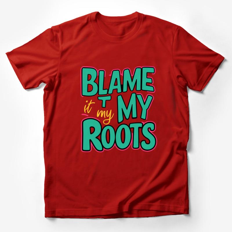 Retro Blame It On My Roots Bold Text T-Shirt, Colorful Casual Wear, Unisex Tee Male T-Shirt