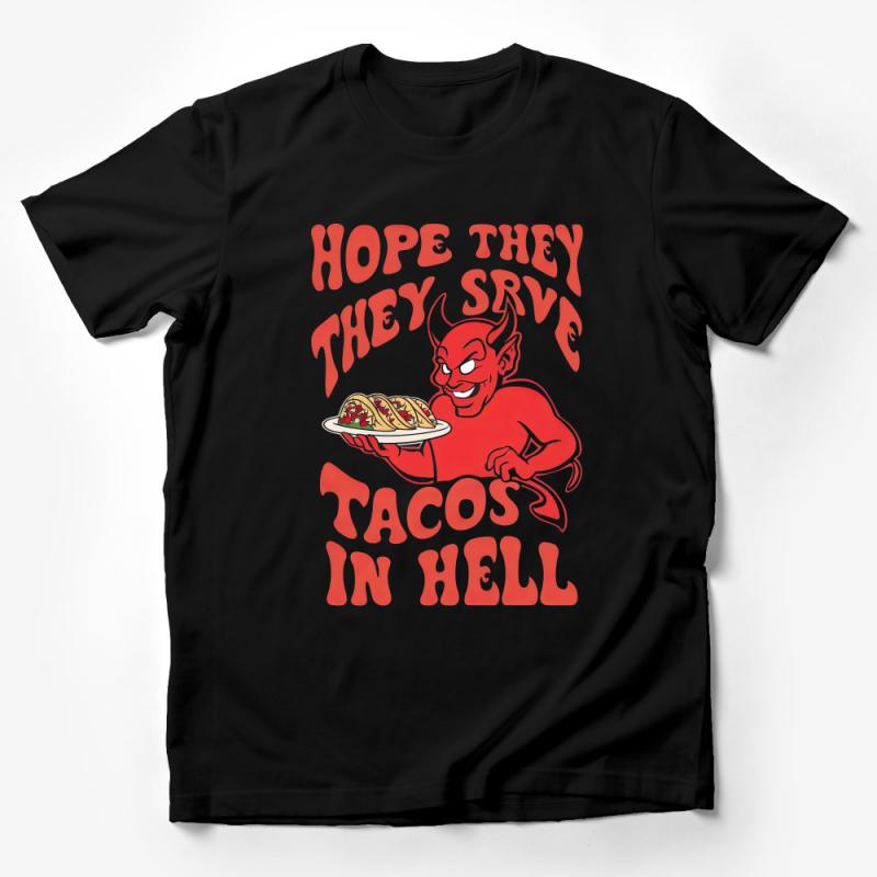 Funny Taco Lover T-Shirt, Hope They Serve Tacos In Hell, Devil Graphic Tee, Unisex Foodie Humor Shirt, Casual Comfortable Cotton Top Male T-Shirt