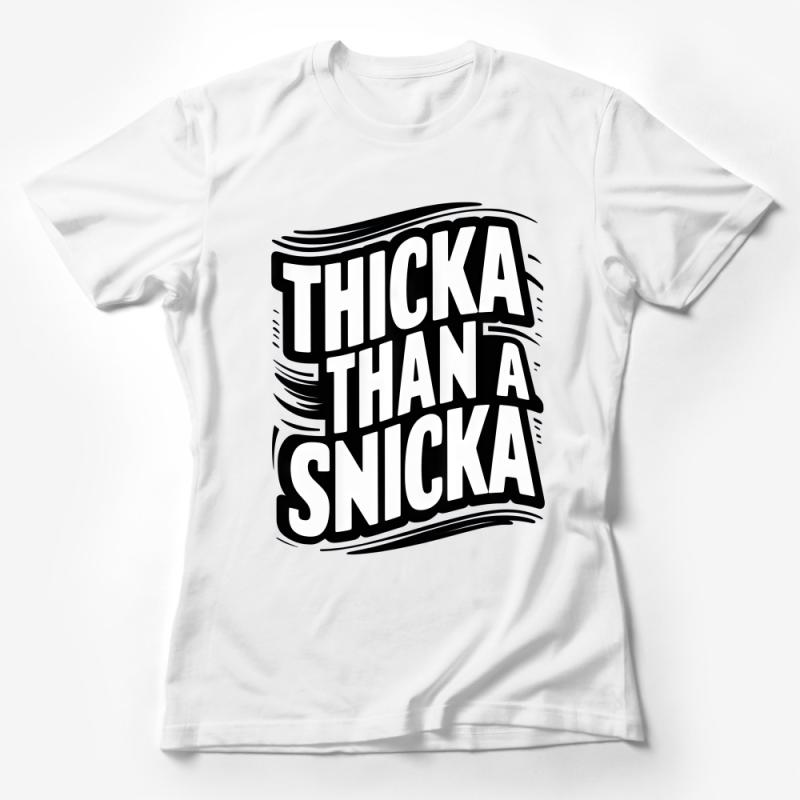 Funny Graphic Tee Thicka Than A Snicka Bold Text Slogan T-Shirt, Humorous Unisex Shirt, Trendy Summer Outfit Top Female T-Shirt