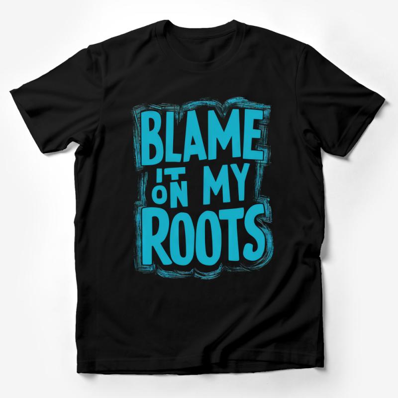 Country Music Inspired T-Shirt, Blame It On My Roots, Blue Text Design, Unisex Casual Wear Tee Male T-Shirt