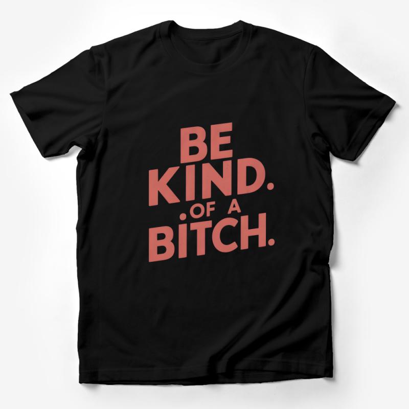 Inspirational Quote T-Shirt, Coral Be Kind of a Bitch Slogan Tee, Unisex Positive Message Top, Hip Statement Shirt, Gift for Friend Male T-Shirt