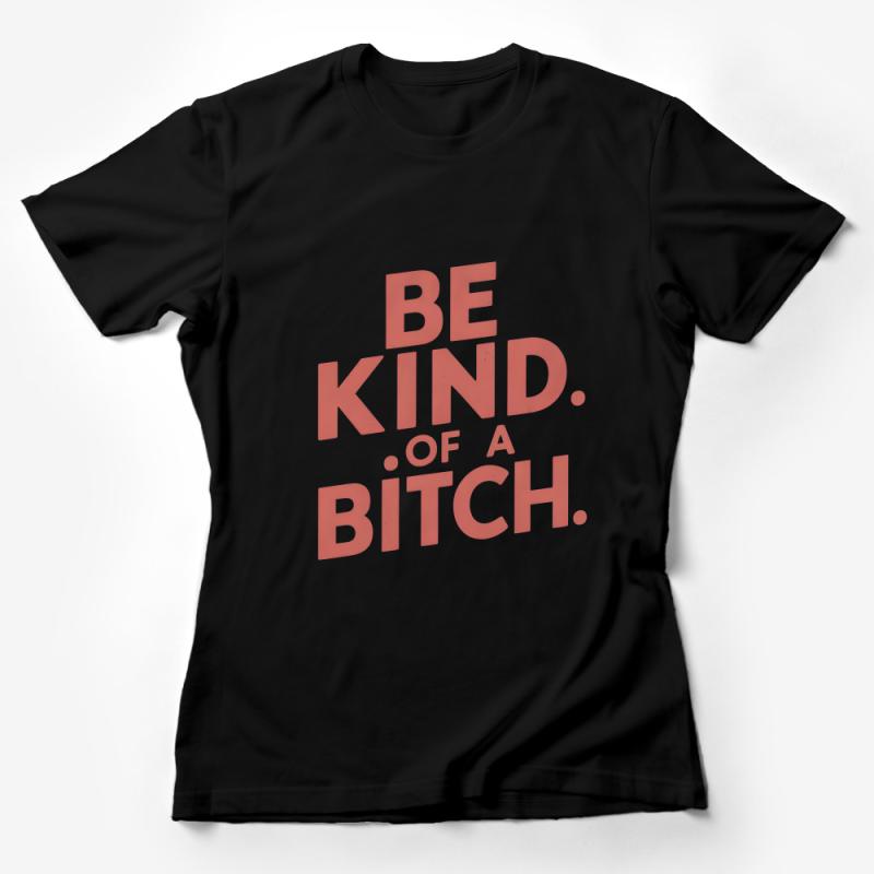 Inspirational Quote T-Shirt, Coral Be Kind of a Bitch Slogan Tee, Unisex Positive Message Top, Hip Statement Shirt, Gift for Friend Female T-Shirt