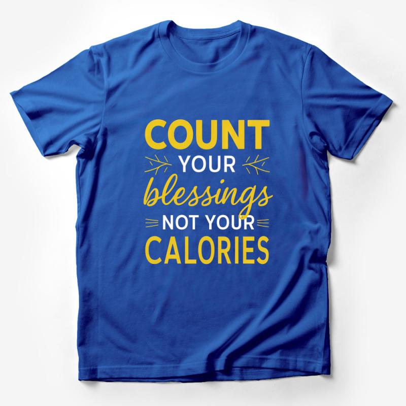 Inspirational Quote T-Shirt - Count Your Blessings Not Your Calories - Motivational Tee, Positive Message, Unisex Shirt Male T-Shirt