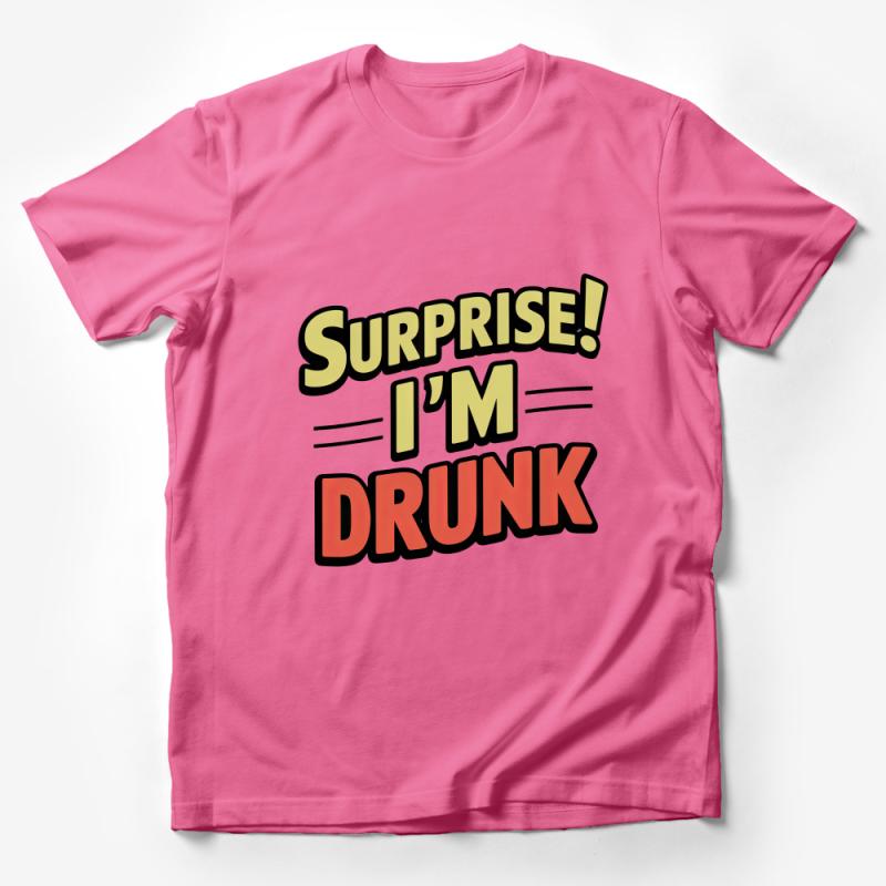 Funny Surprise I'm Drunk T-Shirt, Humorous Party Tee, Bold Text Casual Shirt, Unisex Gift Idea, Sarcastic Shirt for Friends Male T-Shirt