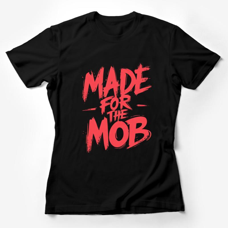 Bold Red Made for the Mob Graphic Tee, Unisex Streetwear T-Shirt, Trending Urban Fashion Top, Casual Wear Female T-Shirt